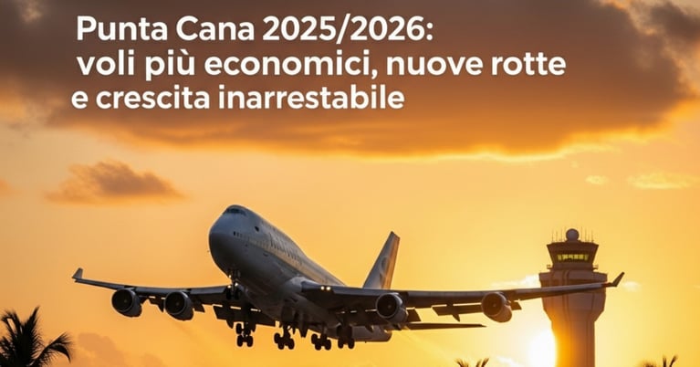 Punta Cana: voli più economici, nuove rotte e crescita inarrestabile